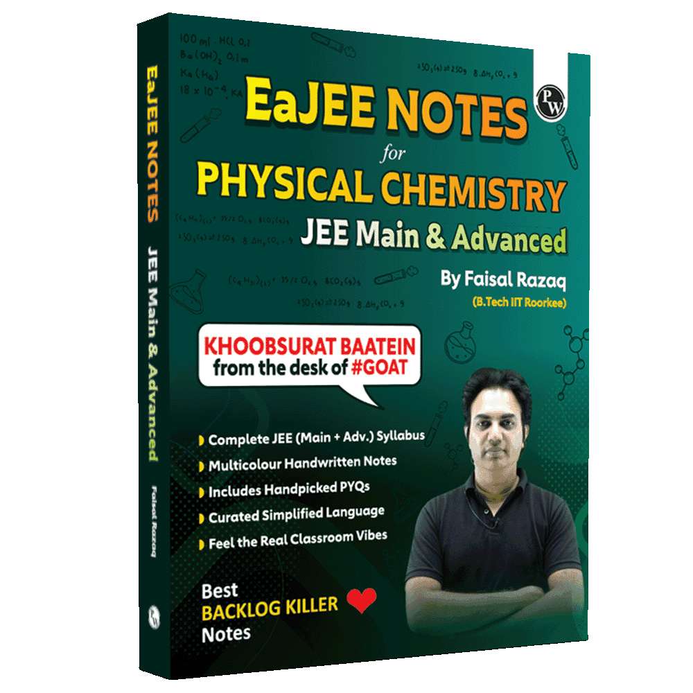 EaJEE Handwritten Notes For Physical Chemistry By Faisal Razaq | Chapterwise and Topicwise 1200+ Questions | Complete JEE Main & Advanced Syllabus | Handpicked PYQs
