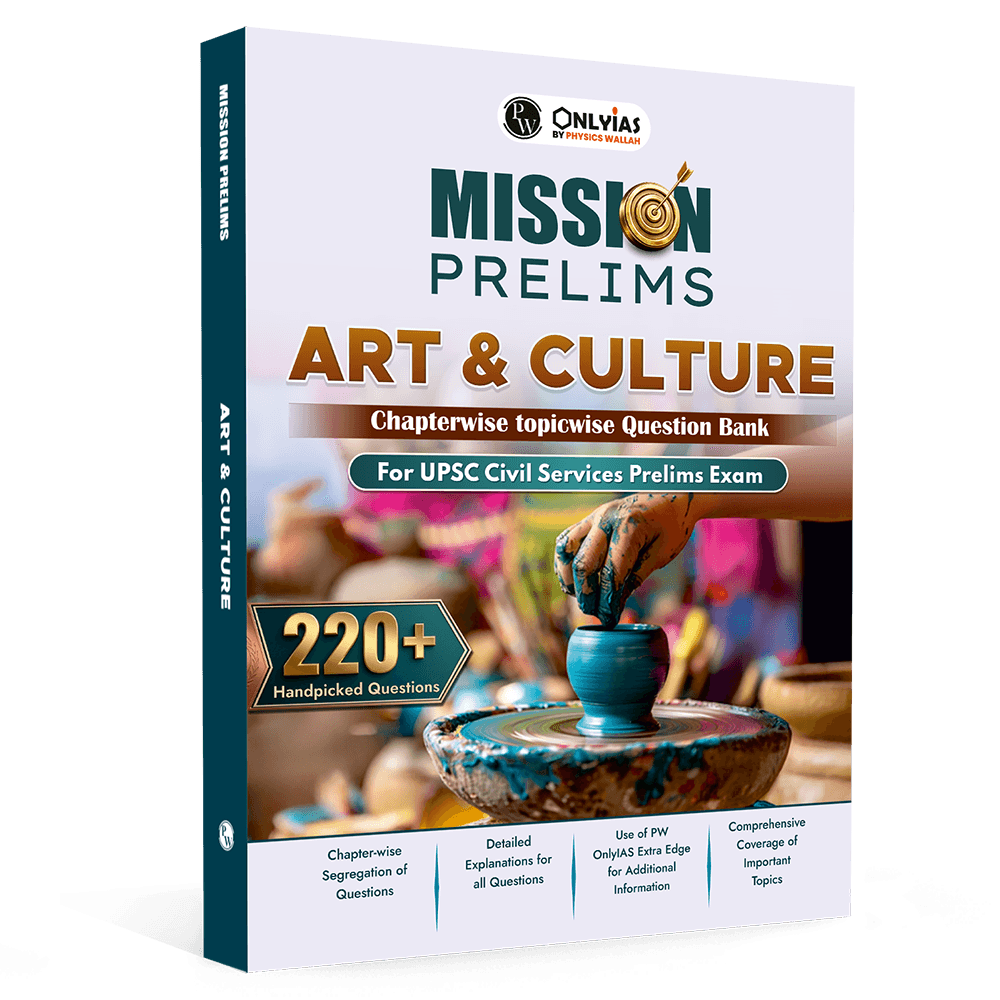 UPSC Mission Prelims Art and Culture Chapterwise Topicwise Question Bank | 220+ Handpicked Questions & Important Topics Covered with Detailed Explanation