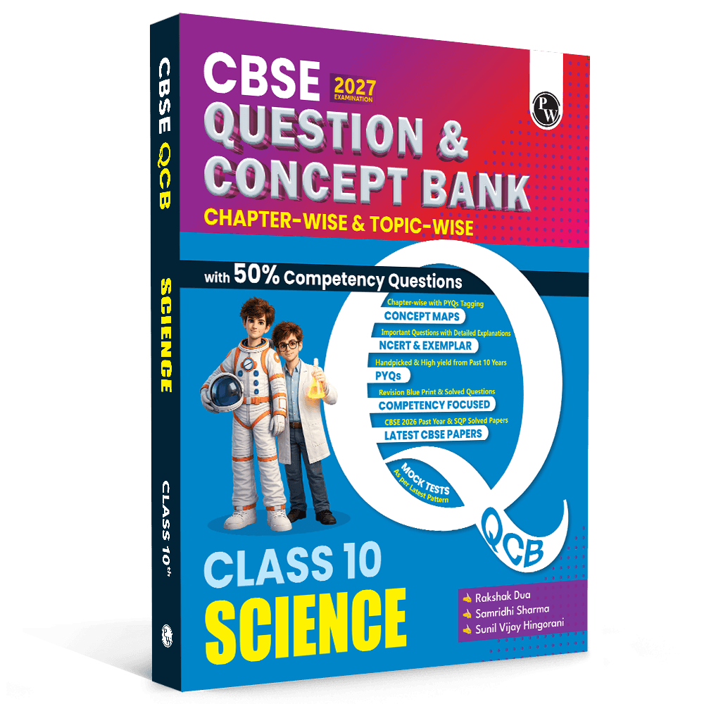 PW CBSE Question & Concept Bank (QCB) Class 10 Science Chapter-wise and Topic-wise Solved Questions By Samridhi Sharma For 2027 Board Exams with 50% Competency Based Question