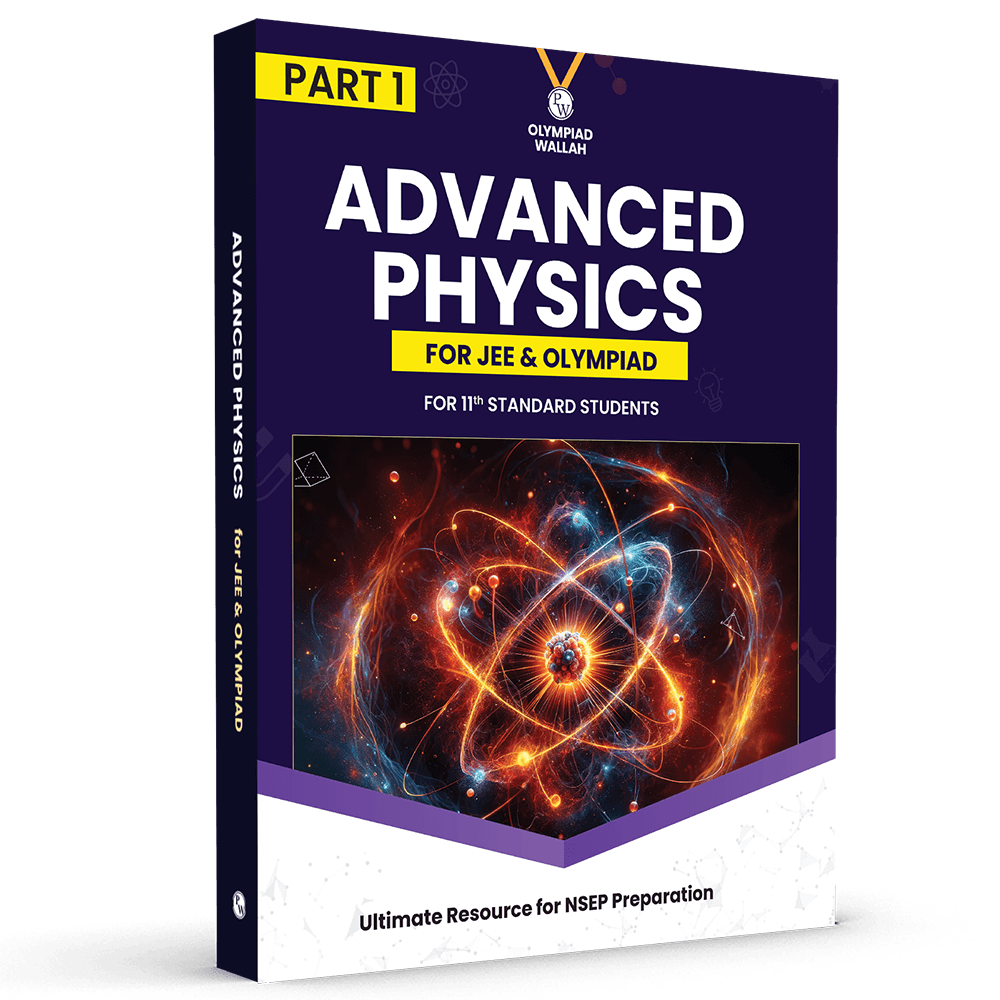 Olympiad Wallah NSEP Class 11 Advanced Physics (Part 1) For 2026 | For NSEP, JEE, INPhO & IPhO Exam | Expert Crafted Content | PYQ, Practice Questions, Detailed Solutions