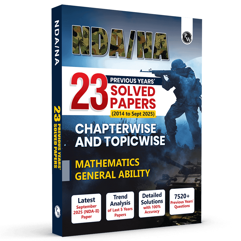 PW NDA/NA National Defence Academy & Naval Academy 23 Previous Years Solved Papers (2014 - Sept 2025) Chapterwise & Topicwise 7500+ PYQs l Maths & General Ability For Exam 2026