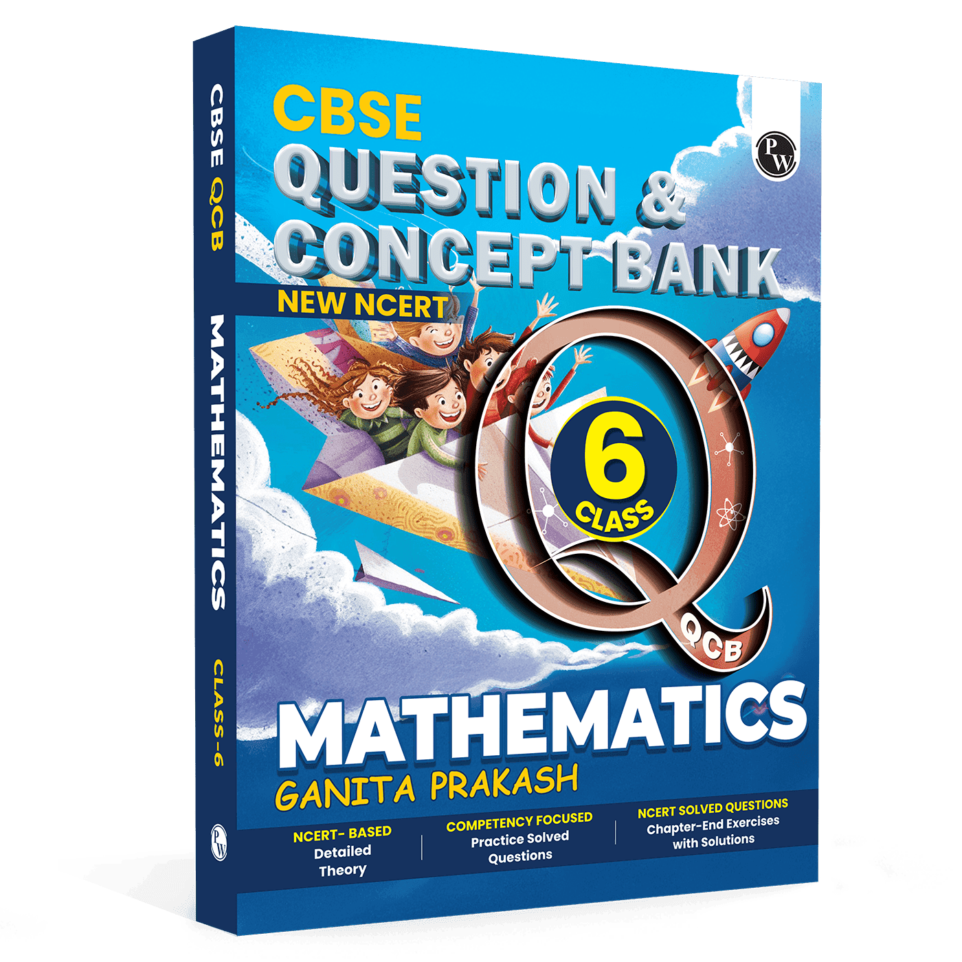 PW CBSE Class 6 New NCERT Mathematics Ganita Prakash Concept & Question Bank For 2026-27 Exam | NCERT Based Theory, Competency Focused Practice Questions, Chapter-End Exercise with Solutions