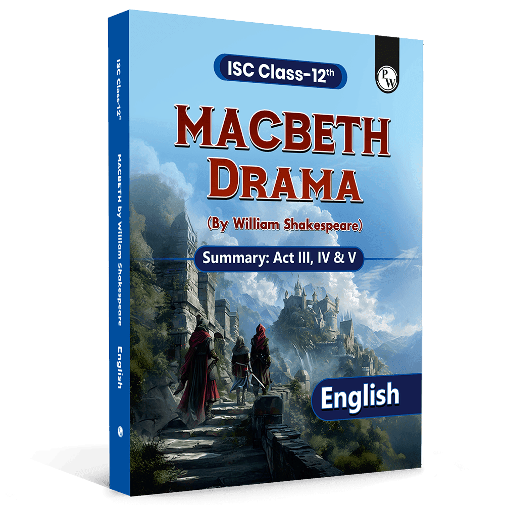 ISC Class 12 Macbeth By William Shakespeare For 2027 Exams | English Literature | Summary of Drama Act 3, 4, & 5 | Based on the Latest ISC Syllabus