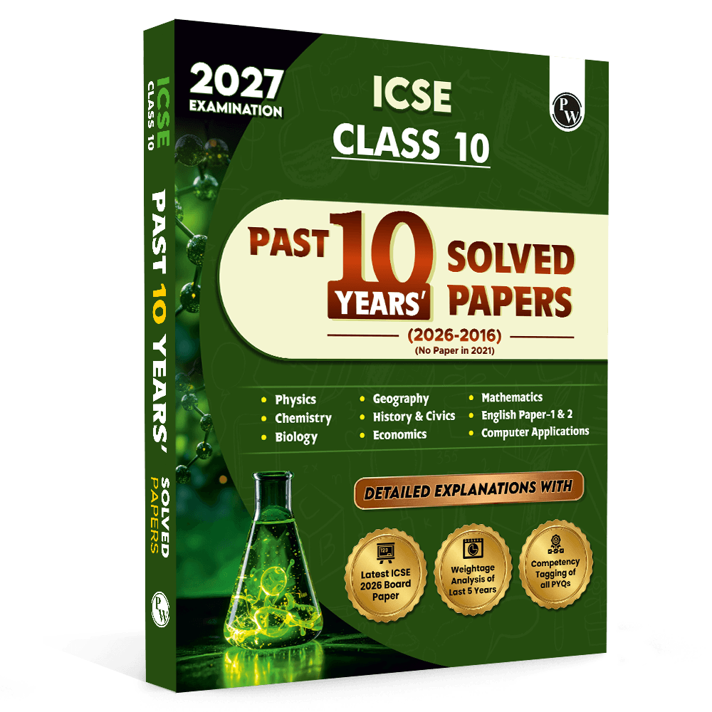 PW ICSE Class 10 PYQs - Past 10 Years Solved Papers (2026-2016) For 2027 Exams | Physics, Chemistry, Maths, Biology, Economics, History & Civics, Geography, CA, English Paper 1 & 2