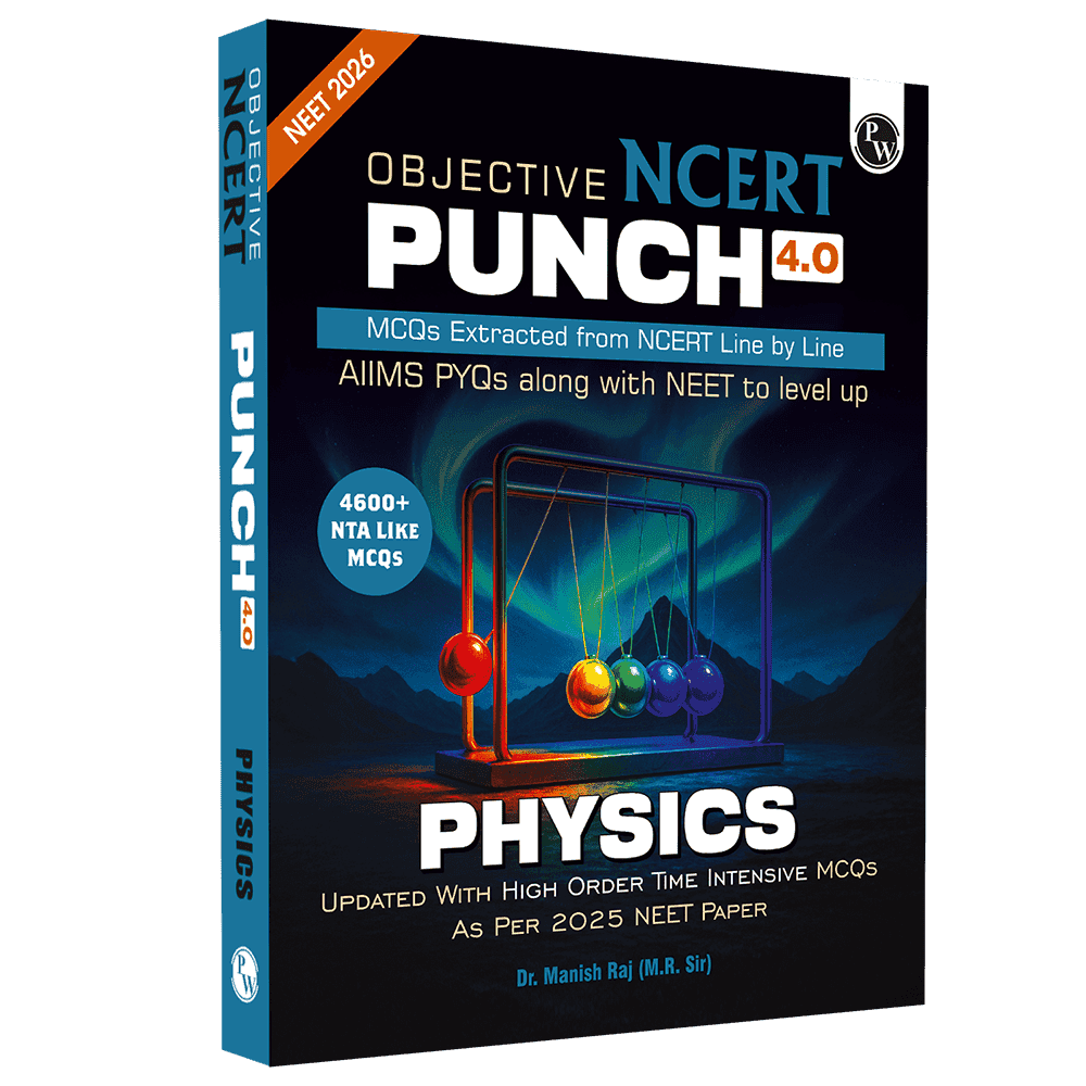 PW Objective NCERT Punch 4.0 Physics For NEET 2026 By Dr. Manish Raj (MR Sir) l Updated with High Order Time Intensive MCQs and AIIMS PYQs As Per 2025 NEET Paper