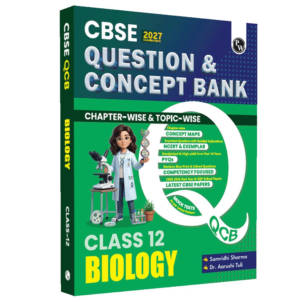 PW CBSE Question & Concept Bank (QCB) Class 12 Biology Chapter-wise and Topic-wise Solved Questions By Samridhi Mam & Aarushi Mam For 2027 Board Exams with 50% Competency Based Question