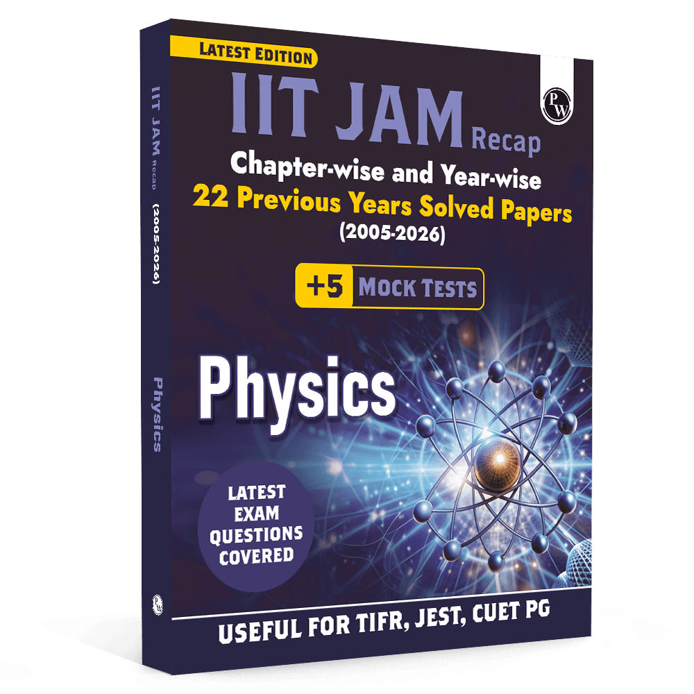 PW IIT JAM Recap 22 Years Physics PYQ Chapterwise & Yearwise Previous Year Solved Papers (2026-2005) with 5 Mock Tests l Latest Exam Questions Covered