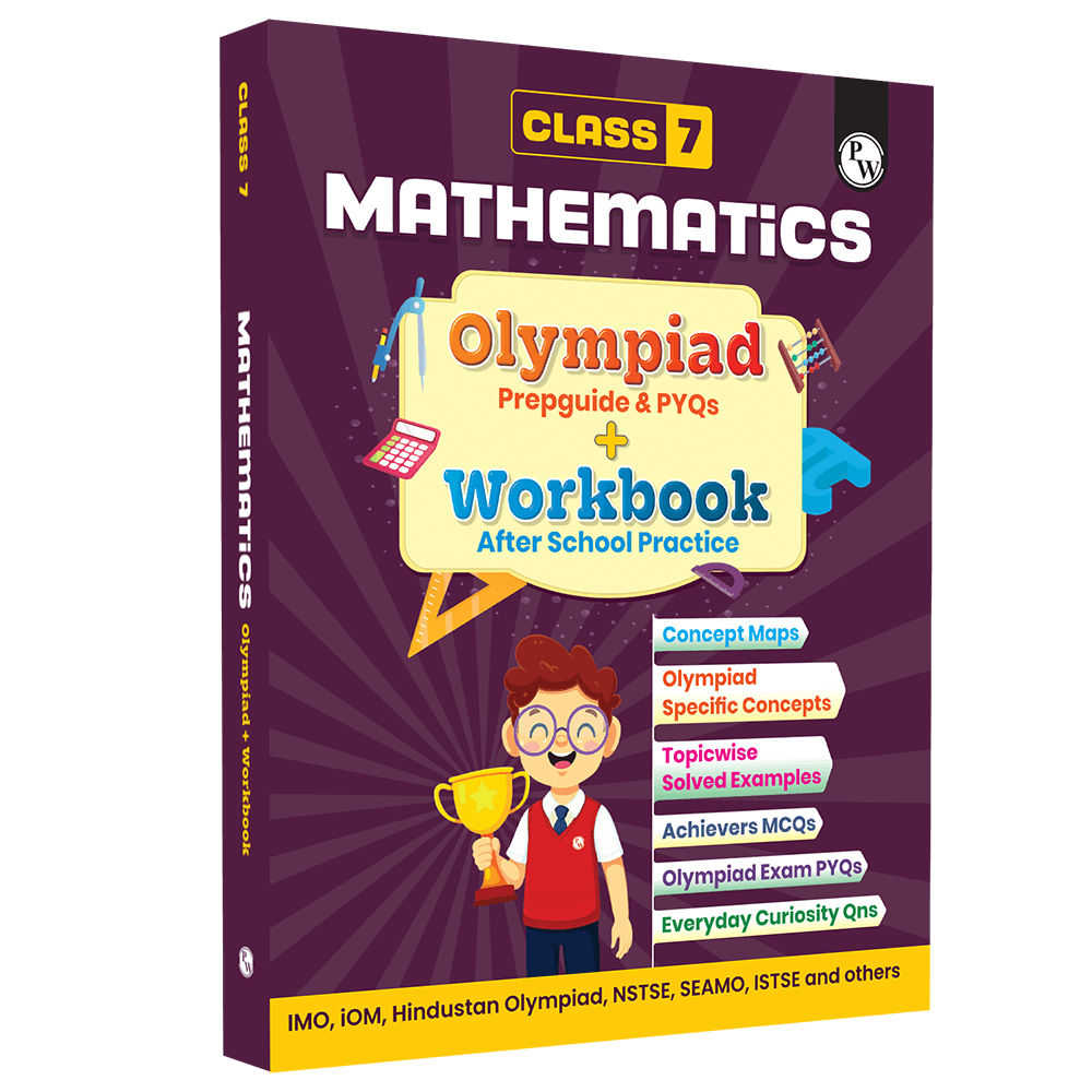 PW Olympiad Plus Workbook For Class 7 Mathematics Prepguide, Concept Map, PYQs and Worksheets For After School Practice | IMO, iOM, Hindustan Olympiad, NSTSE, SEAMO, ISTSE and Others