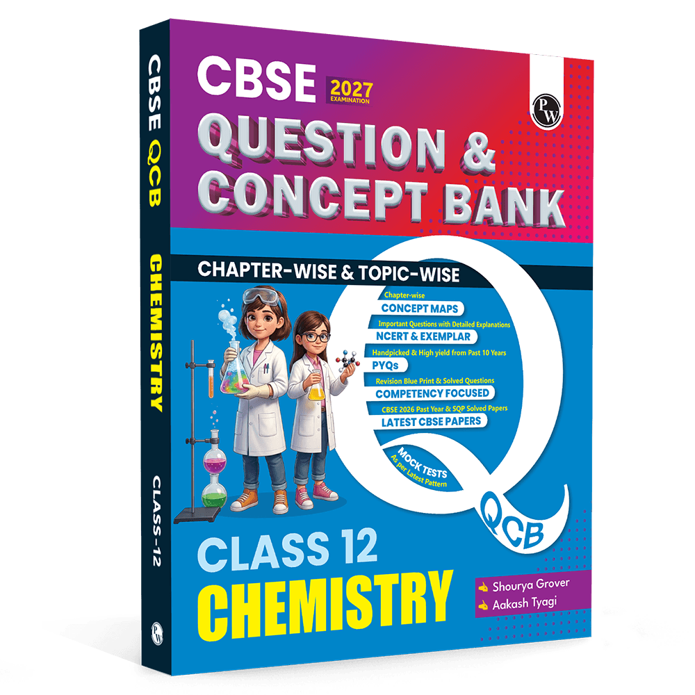 PW CBSE Question & Concept Bank (QCB) Class 12 Chemistry Chapter-wise and Topic-wise Solved Questions By Shourya Mam & Aakash Sir For 2027 Board Exams with 50% Competency Based Question