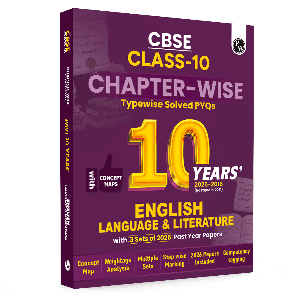 PW CBSE Class 10 English Language & Literature PYQ Chapter-wise, Topic-wise & Typewise 10 Years Solved PYQs (2026-2016) with 3 Multiple Sets of 2026 For 2027 Board Exams | Concept Maps, Competency Tagging