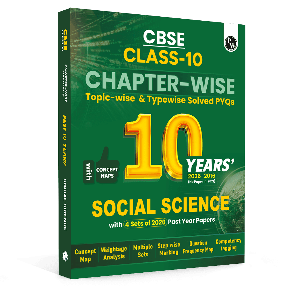 PW CBSE Class 10 Social Science PYQ Chapter-wise, Topic-wise & Typewise 10 Years Solved PYQs (2026-2016) with 5 Multiple Sets of 2026 For 2027 Board Exams | Concept Maps, Competency Tagging, NCERT References