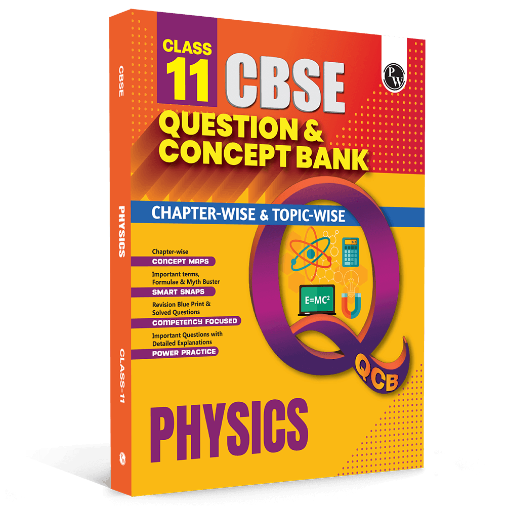 PW CBSE Class 11 Question & Concept Bank (QCB) Physics Chapter-wise and Topic-wise Solved Questions For 2027 Exams with Competency Based Question