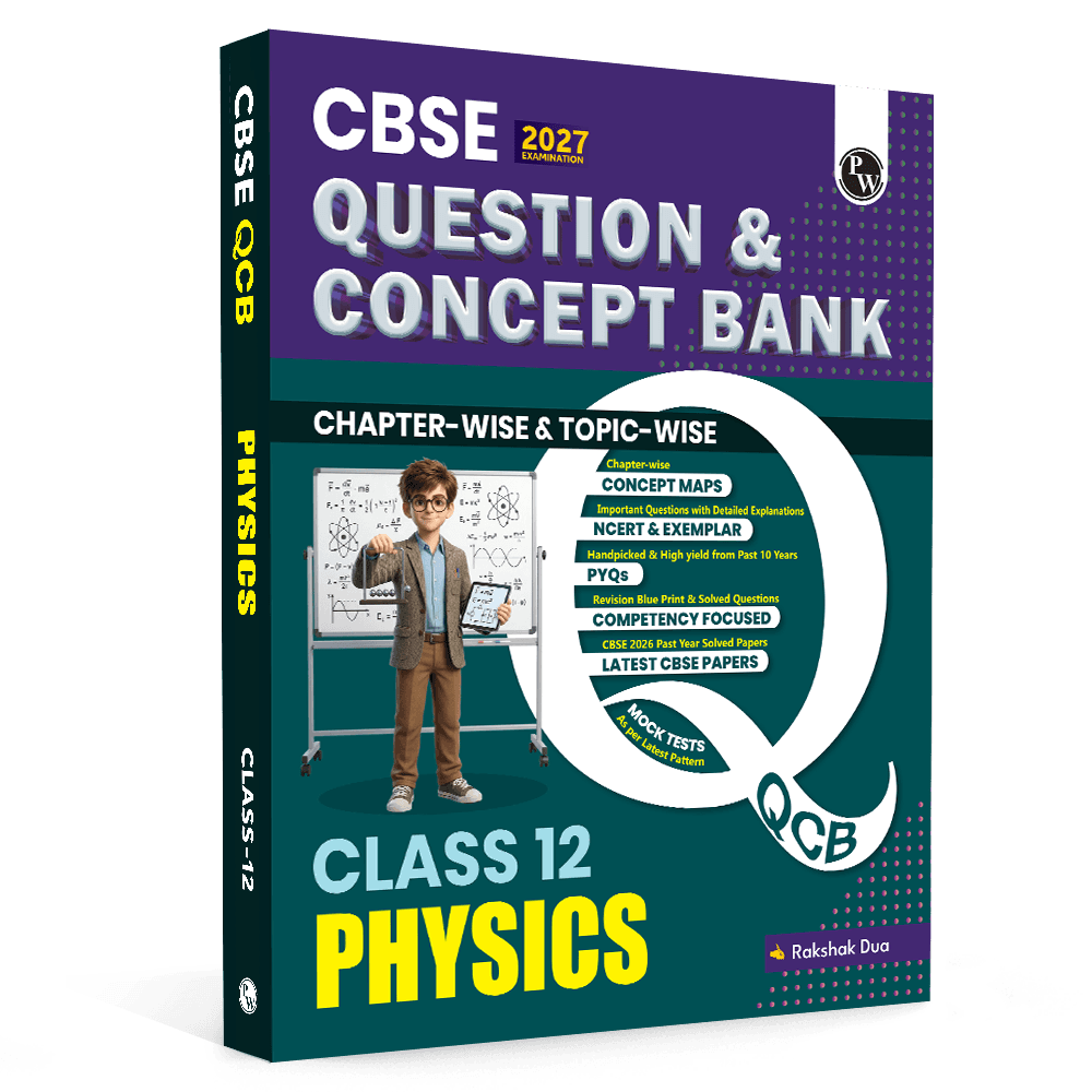 PW CBSE Question & Concept Bank (QCB) Class 12 Physics Chapter-wise and Topic-wise Solved Questions By Rakshak Sir For 2027 Board Exams with 50% Competency Based Question