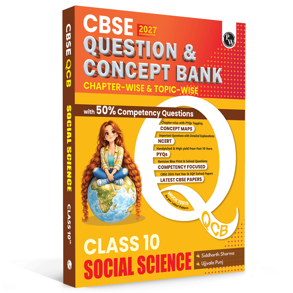 PW CBSE Question & Concept Bank (QCB) Class 10 Social Science Chapter-wise and Topic-wise Solved Questions By Siddarth Sharma & Ujjavala Punj For 2027 Board Exams with 50% Competency Based Question