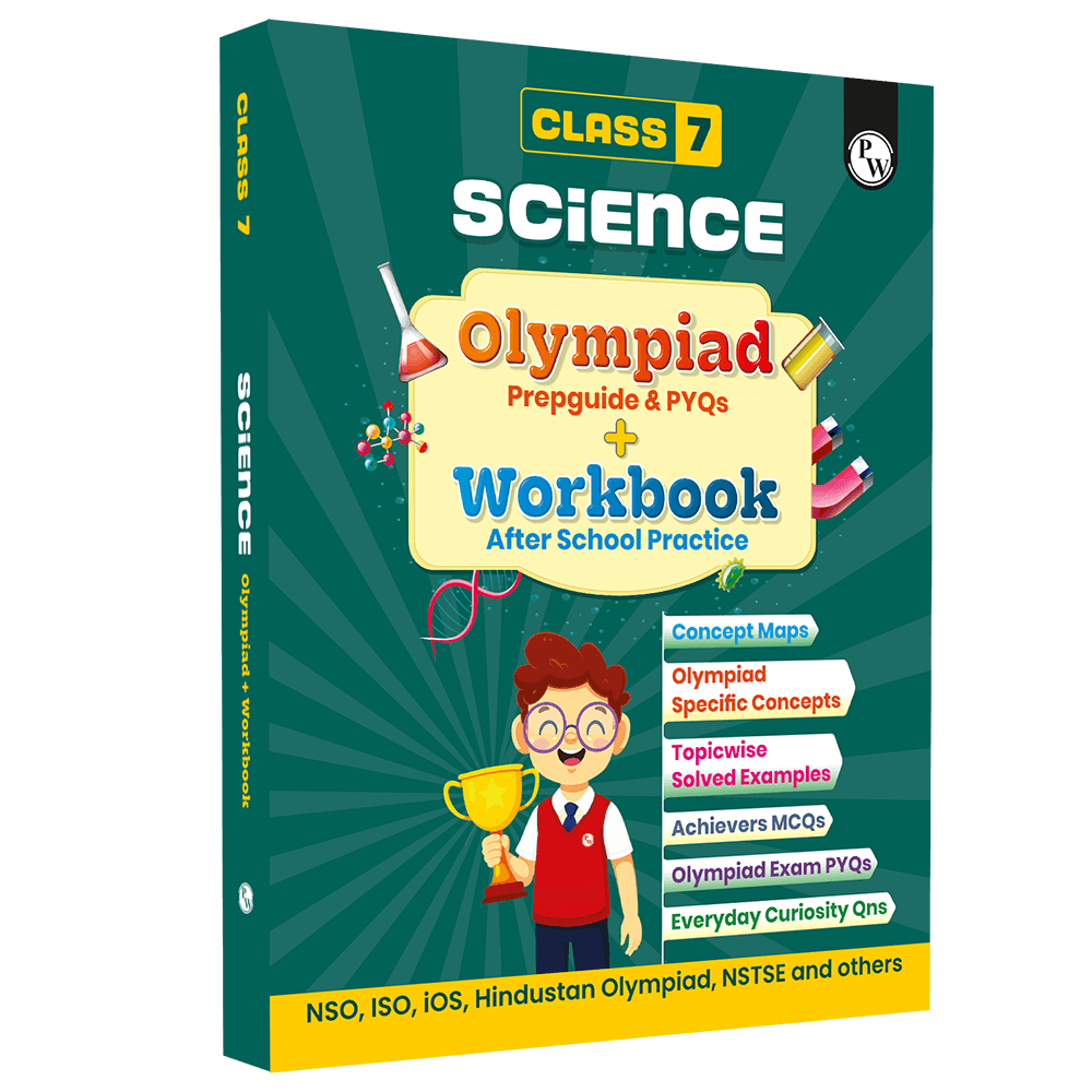PW Olympiad Plus Workbook For Class 7 Science Prepguide, Concept Map, PYQs and Worksheets For After School Practice | NSO, ISO, IOS, Hindustan Olympiad, NSTSE and Others